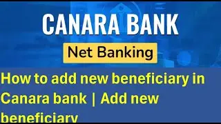 How to add beneficiary or payee in Canara Bank