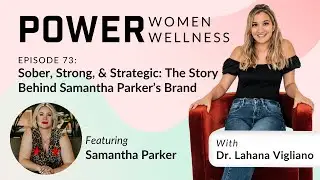 73. Sober, Strong & Strategic: The Story Behind Samantha Parker&rsquo;s Brand