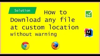 How to Download any File at Custom location Using Selenium | No Warning ⚠️ | Chrome & Firefox