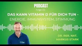 🌿 PODCAST: Folge 20 - Das kann Vitamin D f&uuml;r dich tun | Dr. rer. nat. Markus STARK