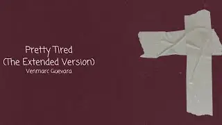 VENMARC - Pretty Tired (The Extended Version) (Lyric Video)