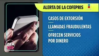 Cofepris alerta por casos de extorsi&oacute;n a trav&eacute;s de llamadas | Noticias con Francisco Zea