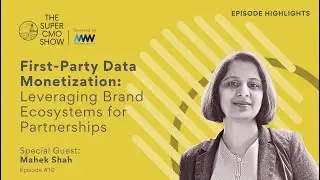 04/ First-Party Data Monetization: Leveraging Brand Ecosystems for Partnerships | Mahek Shah