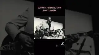 Guitarists you should know - Sammy Lawhorn