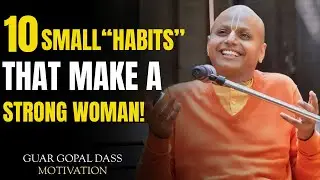 10 Simple Habits Every Strong Woman Follows Daily | Gaur Gopal Das Motivational Talk