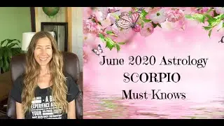 June 2020 Astrology SCORPIO Must-Knows