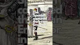 The Spanish captured the Incan Emperor in Ecuador