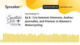 Ep 8 - Cris Sommer Simmons, Author, Journalist, and Pioneer in Women's Motorcycling