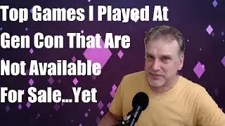 Top Games At Gen Con 2019 That Are Not For Sale...Yet