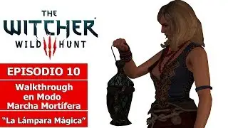 The Witcher III: Wild Hunt | Walkthrough en Experto | Episodio 10 | “La Lámpara Mágica”