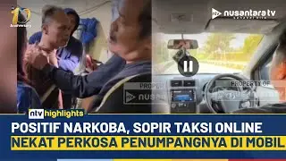 Bejad! Sopir Taksi Online Rudapaksa Wanita, Modusnya di Luar Dugaan | NTV HIGHLIGHTS