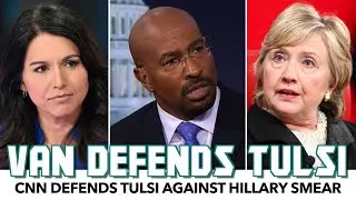 Van Jones Defends Tulsi Against Hillary Smear