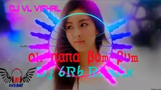 OH NA NA BUM BUM DJ 6RB RIMAX //BY DJ VL. VISHAL subscribe my channel top song download