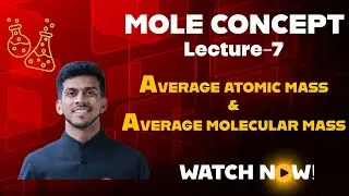 MOLE CONCEPT | Lecture-7 | AVERAGE ATOMIC MASS & AVERAGE MOLECULAR  MASS