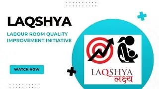 LaQshya (Labour Room Quality Improvement Initiative)