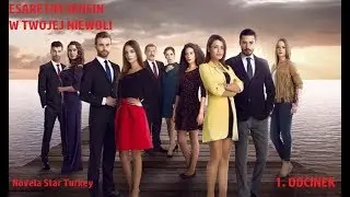 Esaretim Sensin - W Twojej niewoli - s.I, odc. 1 Napisy PL [HD]