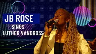 JB ROSE SINGS LUTHER VANDROSS 'NEVER TOO MUCH'