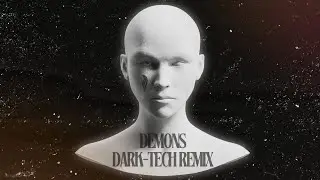 Demons (Dark-Tech Remix) 4k Visualizer - Orhan Yavuz ♪