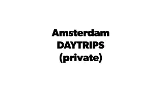 Amsterdam PRIVATE TRIPS #OnlyAwesomeTickets (in description)