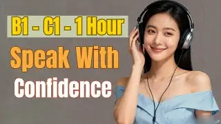 Speak English Confidently | B1&ndash;C1 Listening & Speaking Practice
