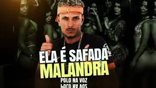 ELA É SAFADA MALANDRA - POLO NA VOZ - (REMIX BREGA FUNK)