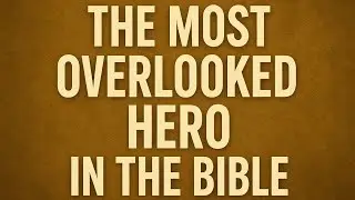 The Most Overlooked Hero in the Bible