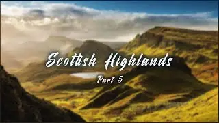 Highlands of Scotland Part 5