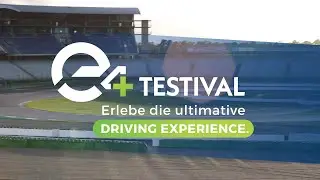 e4 TESTIVAL 2025 | Die Driving Experience f&uuml;r Neue Mobilt&auml;t