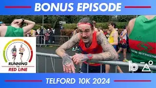 Running The Red Line - Bonus Episode - Telford 10k 2024