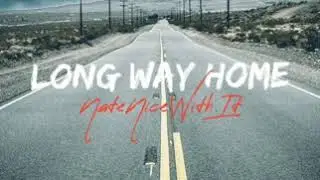 Long Way Home - MyNameIsNate
