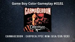 Carmageddon : Carpocalypse Now (USA/EUR/GER) (GBC / Gameplay #0151)