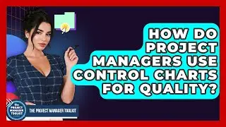 How Do Project Managers Use Control Charts For Quality? - The Project Manager Toolkit