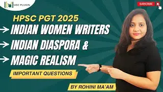 HPSC PGT 2025 | INDIAN WOMEN WRITERS | INDIAN DIASPORA &  MAGIC REALISM | IMPORTANT QUESTIONS
