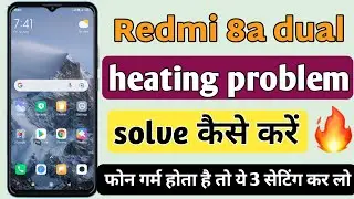 Redmi 8a dual heating problem | redmi 8a dual heat hota hai kaise theek Karen