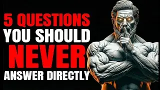 5 Questions You Should Never Answer Directly | Stoic Wisdom on Silence