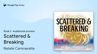 Scattered & Breaking Book 2 by Natalie Cammaratta &middot; Audiobook preview