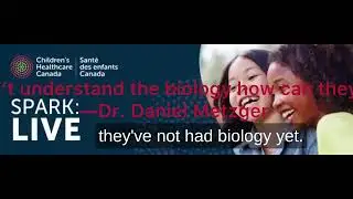 UBC Professor Dr. Metzger and Pediatric Endocrinologist: Kids in Grade 7 Have Not Had Biology Yet