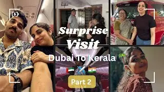 Surprise Visit to Home 🏠 | Part 2 ❤️| Dxb 🇦🇪 to Kerala 🇮🇳