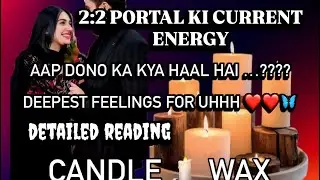 2:2 PORTAL KI BADLAV | UNKI DEEPEST FEELINGS ❤️- SITUATION- -THOUGHTS N AGLA KADAM - CANDLE 🕯️ WAX