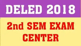 DELED 2018 2ND SEM EXAM CENTER | DELED 2018 2ND SEM EXAM DATE