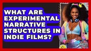 What Are Experimental Narrative Structures In Indie Films? - I'm a 90s Baby