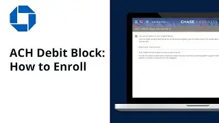 How to Enroll in ACH Debit Block | Chase for Business&reg;