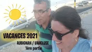 VACANCES 2021 ☀😎# AUBIGNAN / VAUCLUSE # SOLEIL ET MOUSTIQUES 🥵😱# EN FAMILLE 😍❤