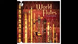 World Flutes - Tomas Walker
