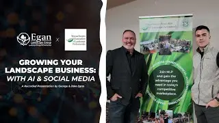 Egan Landscape Group  - Growing Your Landscape Business With Social Media & AI