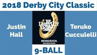 Justin Hall vs Teruko Cucculelli - 9 Ball - 2018 Derby City Classic