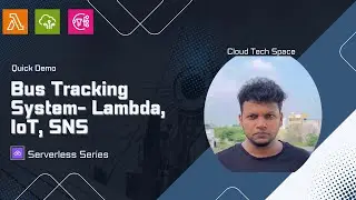 2.Serverless: Bus Tracking System Quick Demo -  IoT project using IOT, Lambda, DynamoDB & SNS