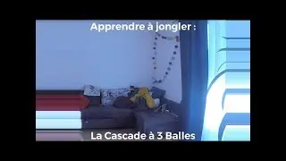 Apprendre &agrave; Jongler : La Cascade &agrave; 3 balles