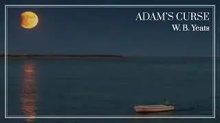 Adam's Curse by W. B. Yeats