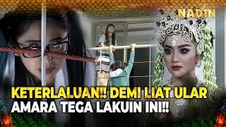 KEJAM!! AMARA PUAS LIAT NADIN BERUBAH JADI ULAR!! | Nadin Eps 79 FULL